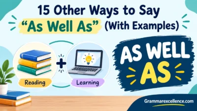 Other Ways to Say “As Well As” (With Examples)