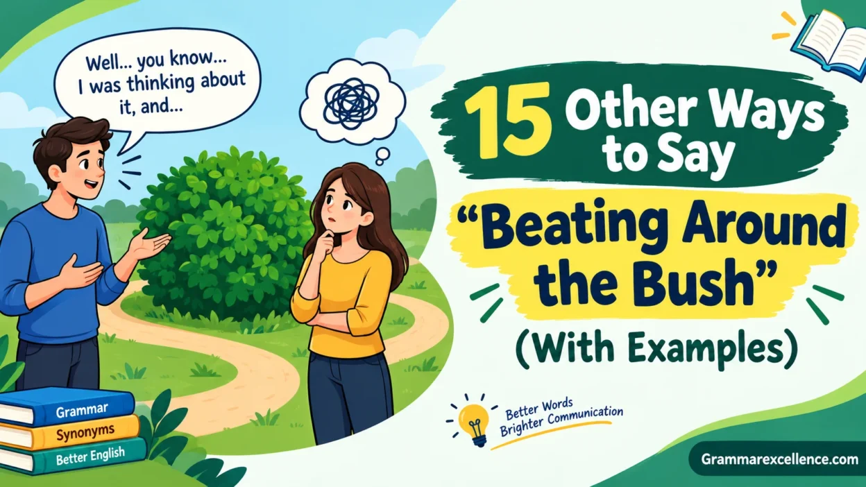 Other Ways to Say “Beating Around the Bush” (With Examples)