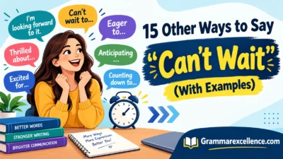 Other Ways to Say “Can’t Wait” (With Examples)