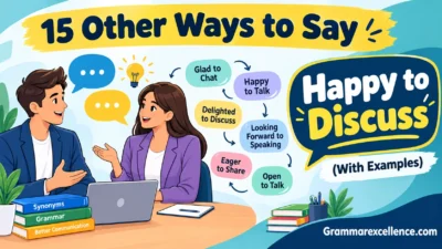 Other Ways to Say “Happy to Discuss” (With Examples)