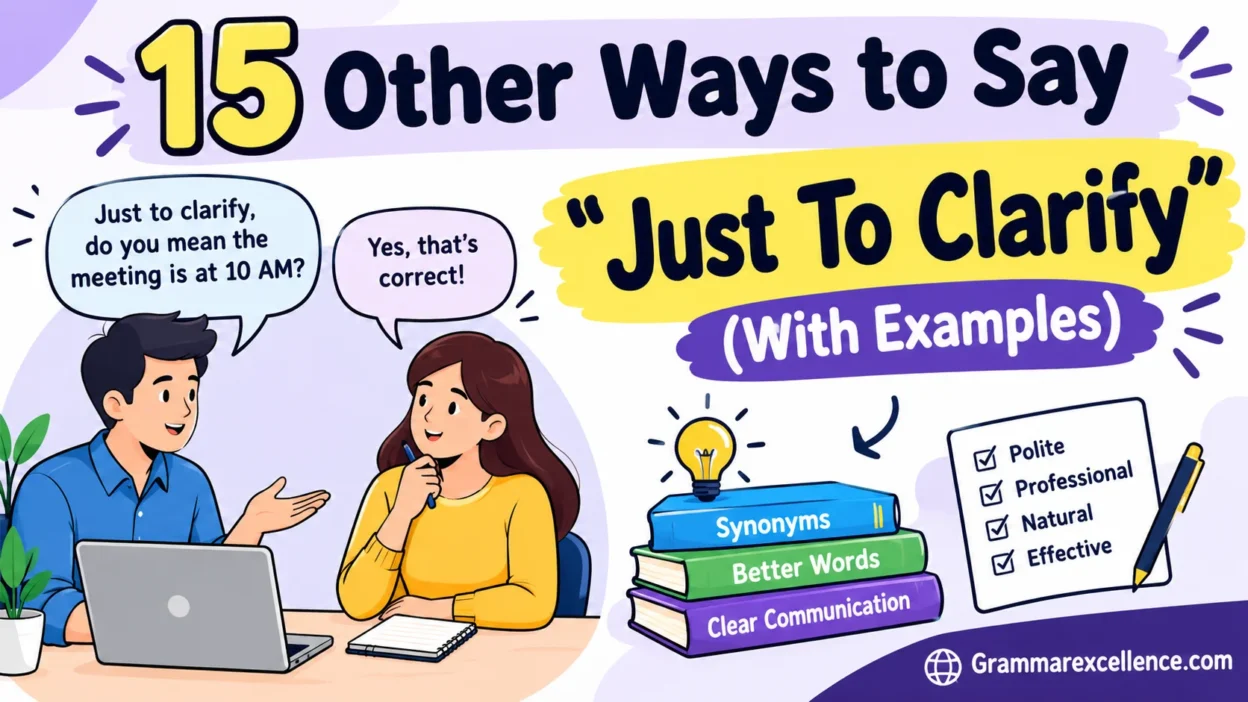 Other Ways to Say “Just To Clarify” (With Examples)