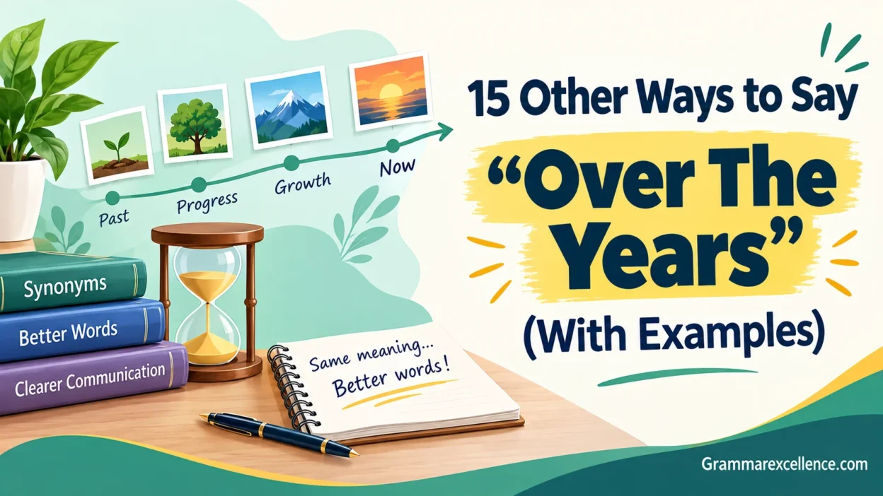 Other Ways to Say “Over The Years” (With Examples)