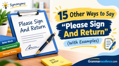 Other Ways to Say “Please Sign And Return” (With Examples)