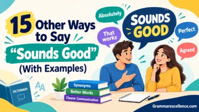 Other Ways to Say “Sounds Good” (With Examples)