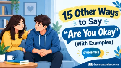 Other Ways to Say “Are You Okay” (With Examples)