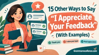Other Ways to Say “I Appreciate Your Feedback” (With Examples)