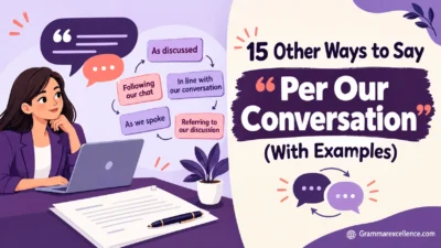 Other Ways to Say “Per Our Conversation” (With Examples)