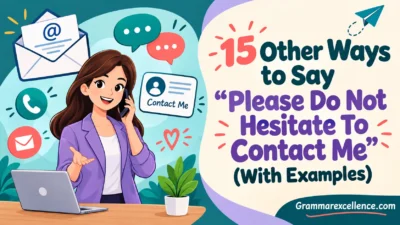 Other Ways to Say “Please Do Not Hesitate To Contact Me” (With Examples)