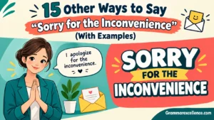 Other Ways to Say "Sorry for the Inconvenience" (With Examples)