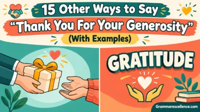Other Ways to Say “Thank You For Your Generosity” (With Examples)