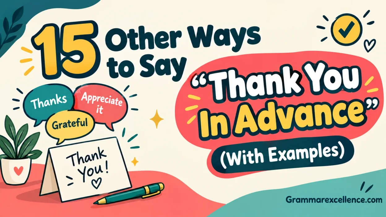 Other Ways to Say “Thank You In Advance” (With Examples)