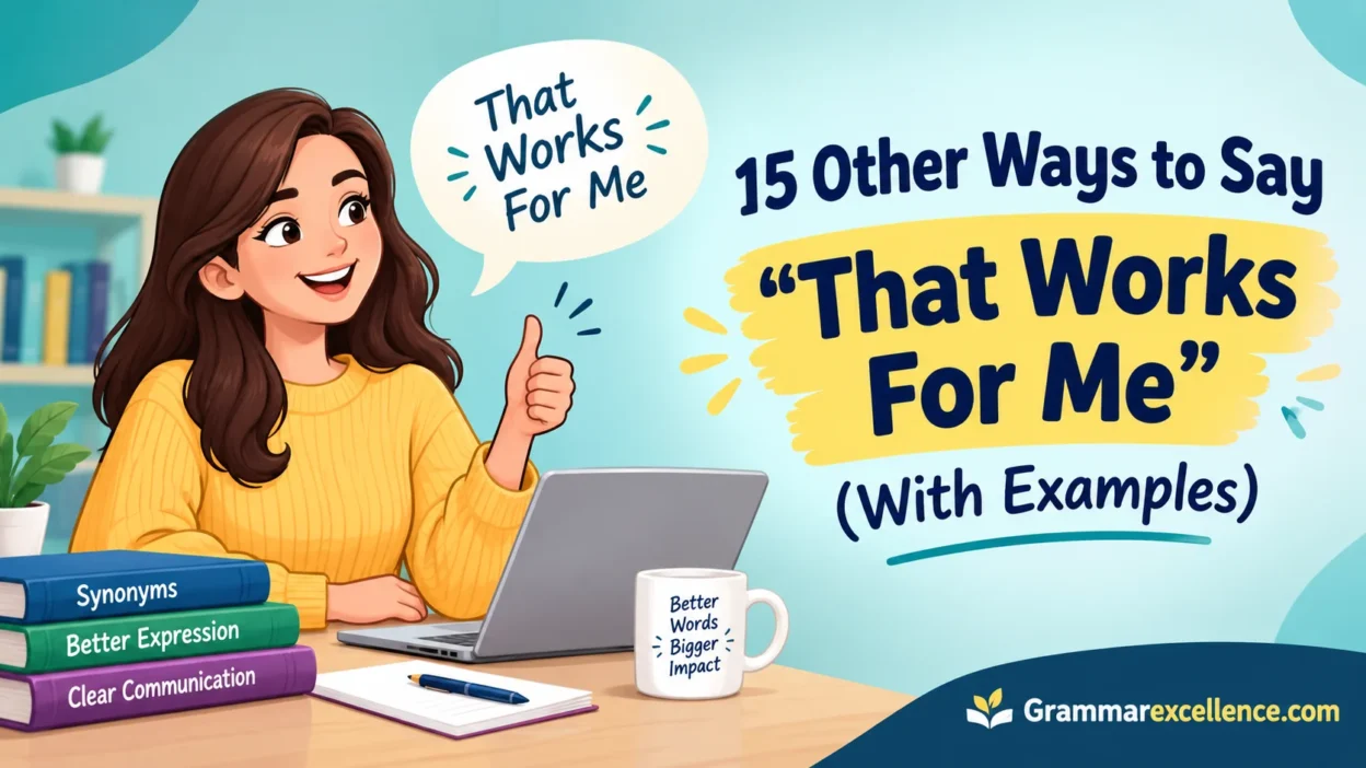 Other Ways to Say “That Works For Me” (With Examples)